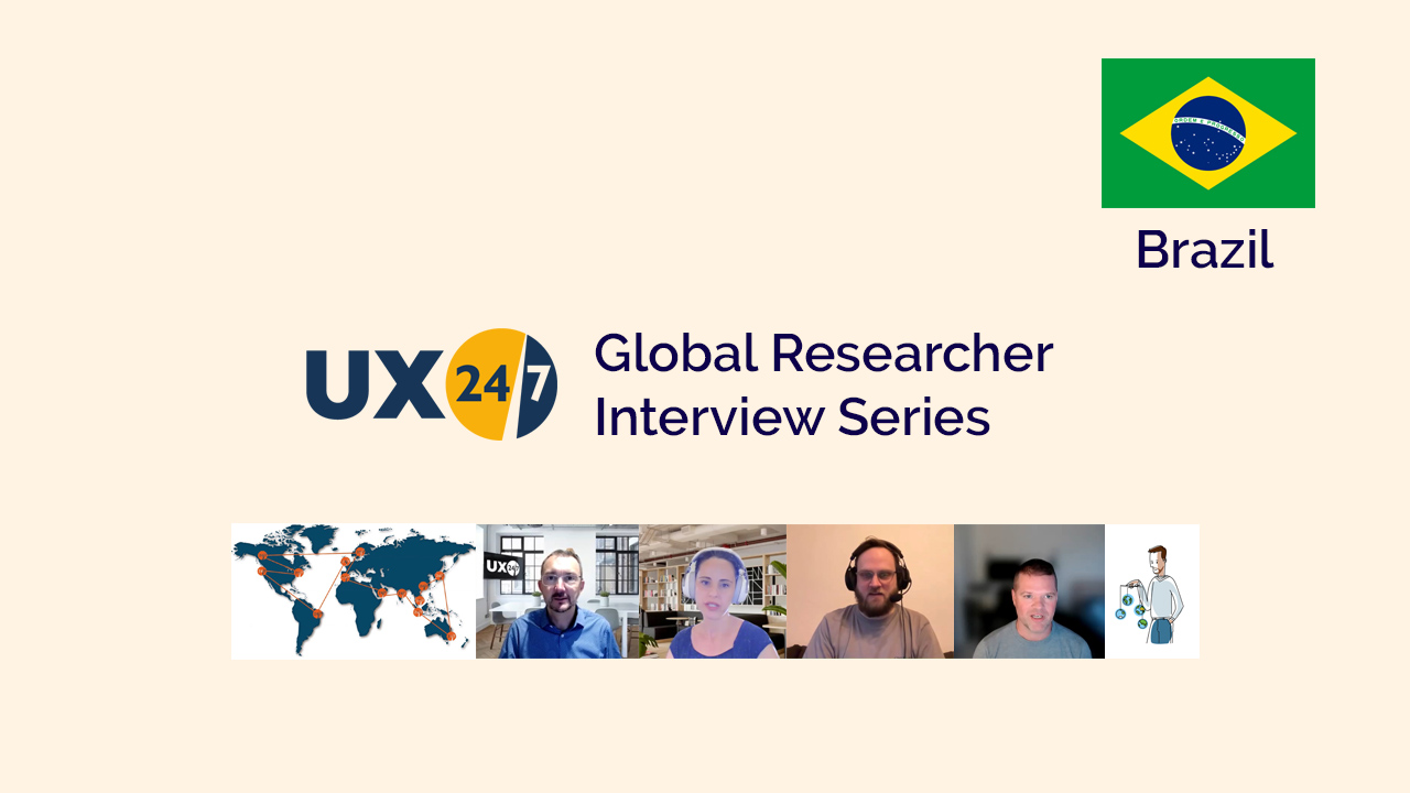 image of UX247 logo, brazil flag and title about the global researcher series. also images of researchers